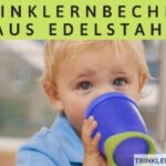 Trinklernbecher aus Edelstahl: Weg von der Flasche – und dann?